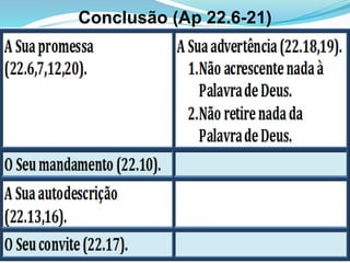Conclusão (Ap 22.6-21)
 