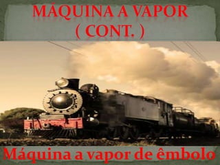 Máquina a vapor de êmbolo
 