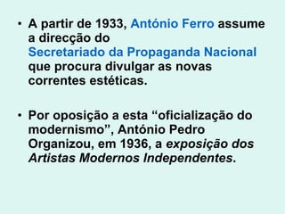 <ul><li>A partir de 1933,  António Ferro  assume a direcção do  Secretariado da Propaganda Nacional  que procura divulgar ...