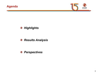 voltar início
Agenda
Highlights
Results Analysis
Perspectives
3
 