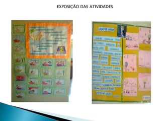 EXPOSIÇÃO DAS ATIVIDADES
 
