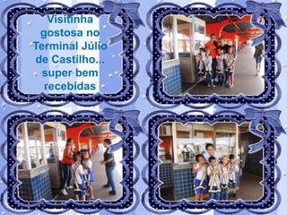 Visitinha
gostosa no
Terminal Júlio
de Castilho...
super bem
recebidas

 