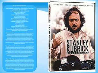 Stanley Kubrick Collection
Titulo Original: The Seafarers – Flying Padre: An Rko-Pathe
Screenliner – Day of The Fight
Ano/Pais de Origem: 1951 – 1953 / EUA
Selo/Label: Magna Film
Tipo: DVD Simples
Código: DVD7000 / 7896748249473
Gênero: Documentário
Direção: Stanley Kubrick
Elenco: Narrado por Don Hollenbeck
Áudio: Original Mono Inglês 2.0
Legenda: Português, Espanhol, Inglês
Duração: 76 Min.
Região: All / Todos
Classificação: Livre
Formato da Tela: Fullscreen 1.37:1
Cor: Colorido e Preto e Branco
Extras: Biografia, Filmografia, Galeria de Pôsteres, Menus
Interativos, Trailer, Lançamentos
The Seafarers - Terceiro documentário de Stanley Kubrick,
feito em 1953 para a Seafarers Internation Union. Este
documentário, ao contrário dos outros dois anteriores, foi
filmado em cores e supervisionado pela equipe da The
Seafarers Log, uma revista do sindicato. O filme mostra
navios, maquinaria, uma cantina e uma reunião sindical. Este
filme foi "descoberto" em 1973 por Frank P. Tomasulo, que
conseguiu uma cópia direta do roiginal em 16mm , arquivado
na Library of Congress.
Flying Padre: An Rko-Pathe Screenliner - O tema de Flying
Padre é um padre católico na zona rural do Novo México, o
padre Fred Stadtmuller. Devido a sua paróquia de 400 milhas
quadradas é tão grande, que ele usa um avião Piper Cub
(chamado de "Spirit of St. Joseph") para viajar de uma solução
isolada para o outro. O filme mostra-lhe fornecendo
orientação espiritual, dando sermões em funerais, e servindo
como uma ambulância do ar de improviso, voando uma
criança doente e sua mãe ao hospital.
Day of The Fight - O curta documenta Walter Cartier, um
boxeador irlandês-americano, durante o auge de sua carreira,
no dia da luta com o negro peso-médio Bobby James, que teve
lugar em 17 de abril de 1950. Este é o primeiro trabalho de
Kubrick como cineasta. O curta documenta Walter Cartier, um
boxeador irlandês-americano, durante o auge de sua carreira,
no dia da luta com o negro peso-médio Bobby James, que teve
lugar em 17 de abril de 1950. Este é o primeiro trabalho de
Kubrick como cineasta

 