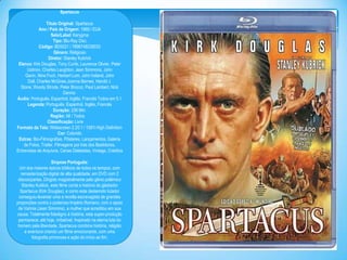 Spartacus
Titulo Original: Spartacus
Ano / País de Origem: 1969 / EUA
Selo/Label: Kerygma
Tipo: Blu-Ray Disc
Código: BD5021 / 7896748238033
Gênero: Religioso
Diretor: Stanley Kubrick
Elenco: Kirk Douglas, Tony Curtis, Laurence Olivier, Peter
Ustinov, Charles Laughton, Jean Simmons, John
Gavin, Nina Foch, Herbert Lom, John Ireland, John
Dall, Charles McGraw,Joanna Barnes, Harold J.
Stone, Woody Strode, Peter Brocco, Paul Lambert, Nick
Dennis
Áudio: Português, Espanhol, Inglês, Francês Todos em 5.1
Legenda: Português, Espanhol, Inglês, Francês
Duração: 236 Min.
Região: All / Todos
Classificação: Livre
Formato da Tela: Widescreen 2.20:1 / 1081i High Definition
Cor: Colorido
Extras: Bio-Filmografias, Pôsteres, Lançamentos, Galeria
de Fotos, Trailer, Filmagens por trás dos Bastidores,
Entrevistas de Arquivos, Cenas Deletadas, Vintage, Créditos

Sinpose Português:
Um dos maiores épicos bíblicos de todos os tempos, com
remasterização digital de alta qualidade, em DVD com 2
discos/partes. Dirigido magistralmente pelo gênio polêmico
Stanley Kublick, este filme conta a história do gladiador
Spartacus (Kirk Douglas), e como este destemido lutador
conseguiu levantar uma a revolta escravagista de grandes
proporções contra o poderoso Império Romano, com o apoio
de Varinia (Jean Simmins), a mulher que acreditou em sua
causa. Totalmente fidedigno à história, esta super-produção
permanece, até hoje, imbatível. Inspirado na eterna luta do
homem pela liberdade, Spartacus combina história, religião
e aventura criando um filme emocionante, com uma
fotografia primorosa e ação do início ao fim.

 