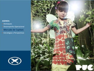 AGENDA:
• Destaques
• Desempenho Operacional
• Mercado de Capitais
• Estratégias e Perspectivas
 