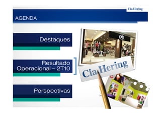 AGENDA



         Destaques



        Resultado
Operacional – 2T10



     Perspectivas
 