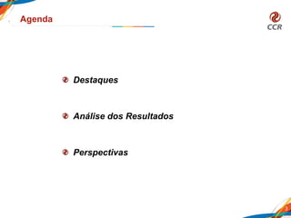3
Agenda
Destaques
Análise dos Resultados
Perspectivas
 