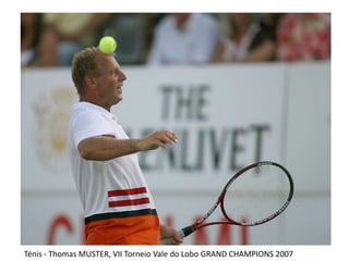 Ténis - Thomas MUSTER, VII Torneio Vale do Lobo GRAND CHAMPIONS 2007