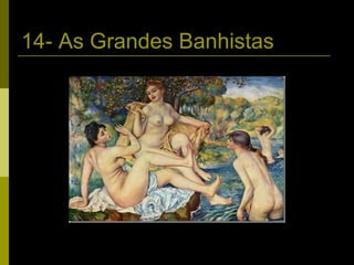 14- As Grandes Banhistas 