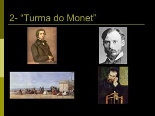 2- “Turma do Monet” 