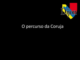 O percurso da Coruja
 