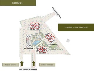 Tipologias
Acesso serviço Acesso principal
2 quartos, 1 suíte até 68,46 m²
 