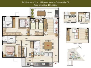 Ed. Firenze – 1º ao 14º pavimento – Coluna 03 e 06
Área privativa: 101, 86m²
 