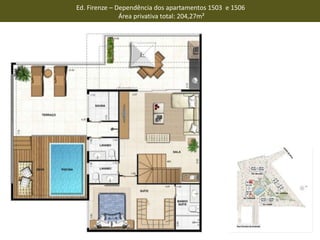 Ed. Firenze – Dependência dos apartamentos 1503 e 1506
Área privativa total: 204,27m²
 