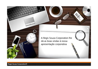 Regis Souza Corporation©

 