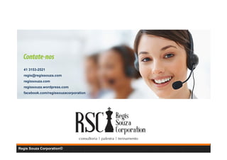 41 3153-2521
regis@regissouza.com
regissouza.com
regissouza.wordpress.com
facebook.com/regissouzacorporation

Regis Souza Corporation©

 