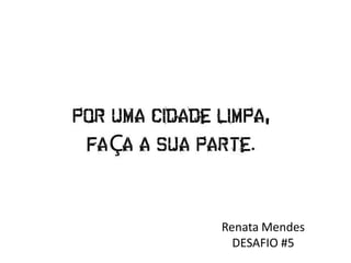 Renata Mendes
DESAFIO #5
 