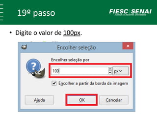 19º passo 
• Digite o valor de 100px. 
 
