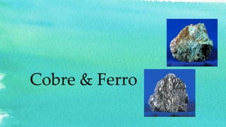 Cobre & Ferro
 