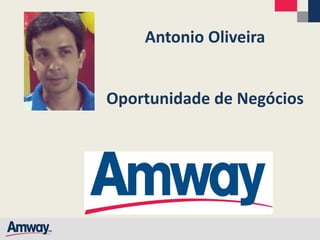 Oportunidade de Negócios
Antonio Oliveira
 