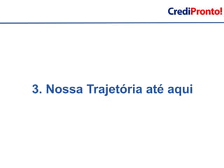 3. Nossa Trajetória até aqui
