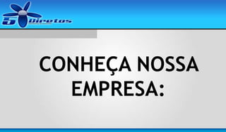 CONHEÇA NOSSA
EMPRESA:

 
