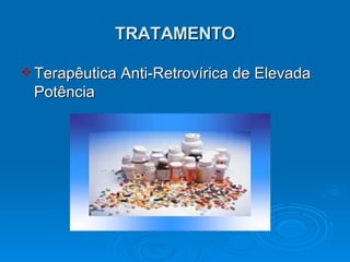 TRATAMENTO Terapêutica Anti-Retrovírica de Elevada Potência 