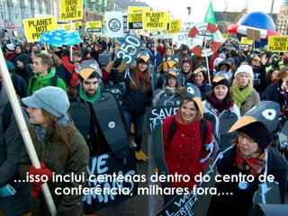 …isso inclui centenas dentro do centro de
       conferência, milhares fora,…
 