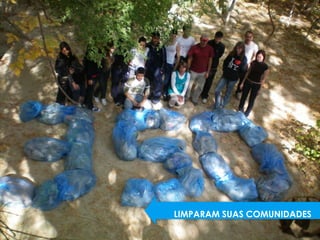 LIMPARAM SUAS COMUNIDADES
 