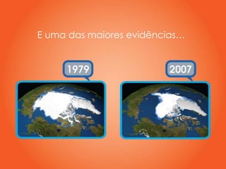 E uma das maiores evidências…
 