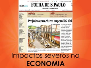 Impactos severos na
   ECONOMIA
 
