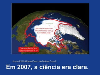 Em 2007, a ciência era clara.
 