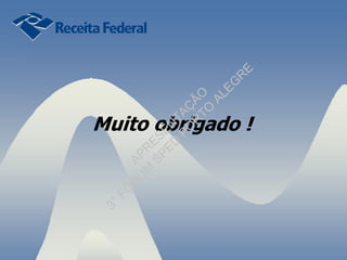 Muito obrigado !APR
ESEN
TAÇ
ÃO
3°FÓ
R
U
M
SPED
PO
R
TO
ALEG
R
E
 