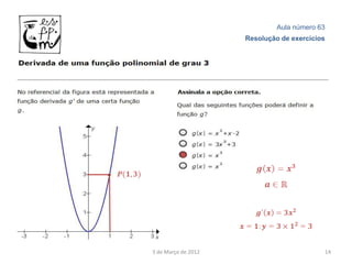Aula número 63
                     Resolução de exercícios




3 de Março de 2012                         14
 