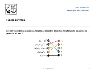 Aula número 63
                     Resolução de exercícios




3 de Março de 2012                         16
 