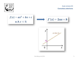 Aula número 63
                     Conceitos anteriores




3 de Março de 2012                          5
 