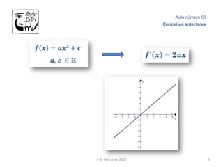 Aula número 63
                     Conceitos anteriores




3 de Março de 2012                          6
 
