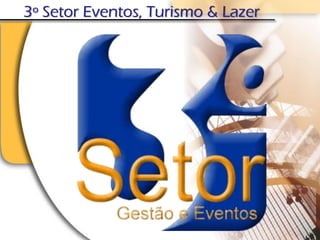 3º Setor Eventos, Turismo & Lazer
 