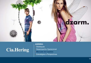 AGENDA:
• Destaques
• Desempenho Operacional
• Mercado de Capitais
• Estratégias e Perspectivas

                                14
                               14
 