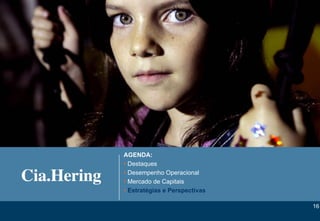 AGENDA:
• Destaques
• Desempenho Operacional
• Mercado de Capitais
• Estratégias e Perspectivas

                                16
                               16
 