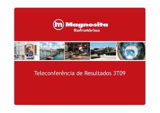 1
Teleconferência de Resultados 3T09
 