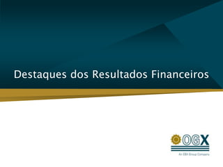 Destaques dos Resultados Financeiros
 