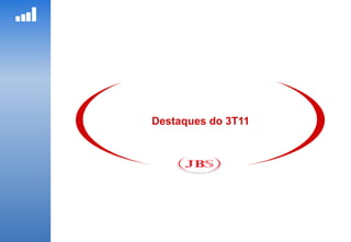 Destaques do 3T11
 