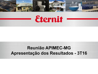 Reunião APIMEC-MG
Apresentação dos Resultados - 3T16
 