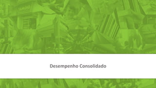 Desempenho Consolidado
 