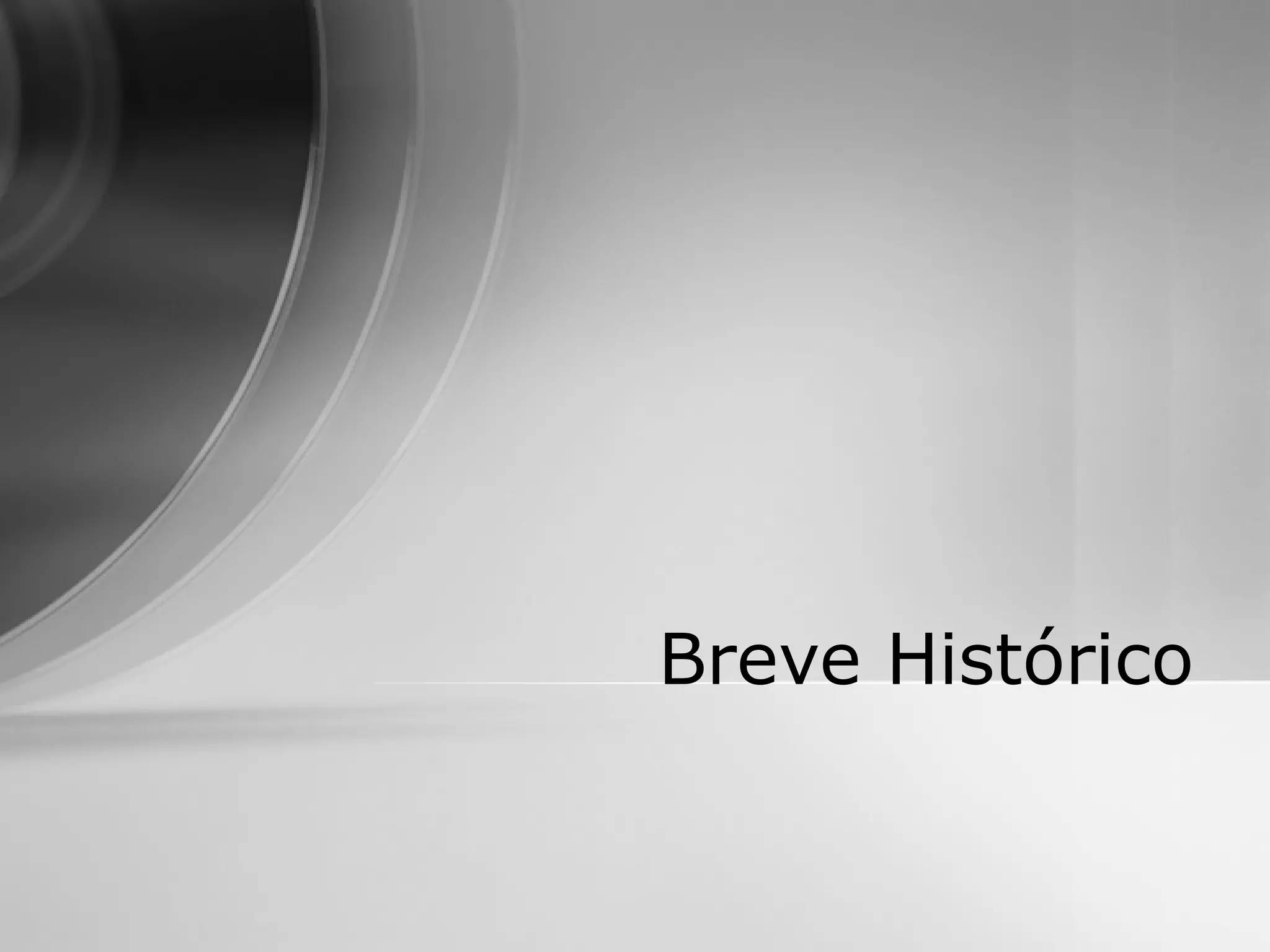 Breve Histórico
 