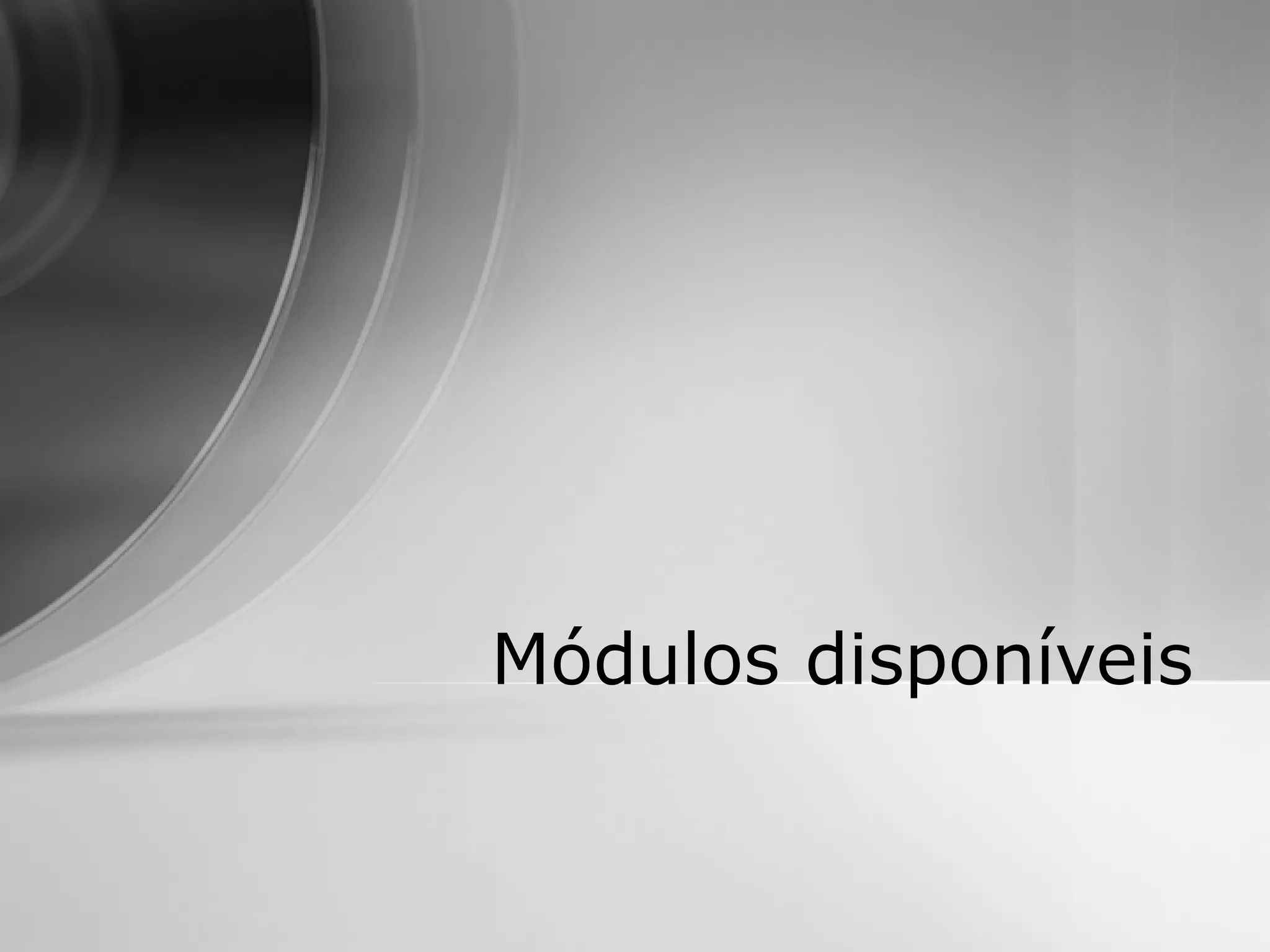 Módulos disponíveis
 