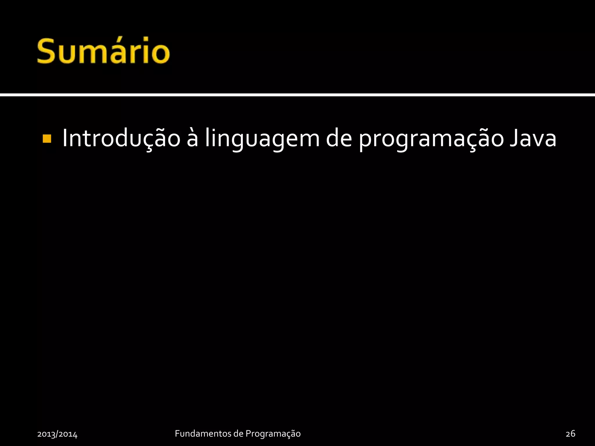  Usar para documentação
 Evitar usar para comentar código menos
claro
2013/2014 Fundamentos de Programação 26
 