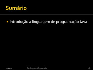  Usar para documentação
 Evitar usar para comentar código menos
claro
2013/2014 Fundamentos de Programação 26
 