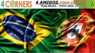 Apresentação 4 Amigos Four corner Team Brazil